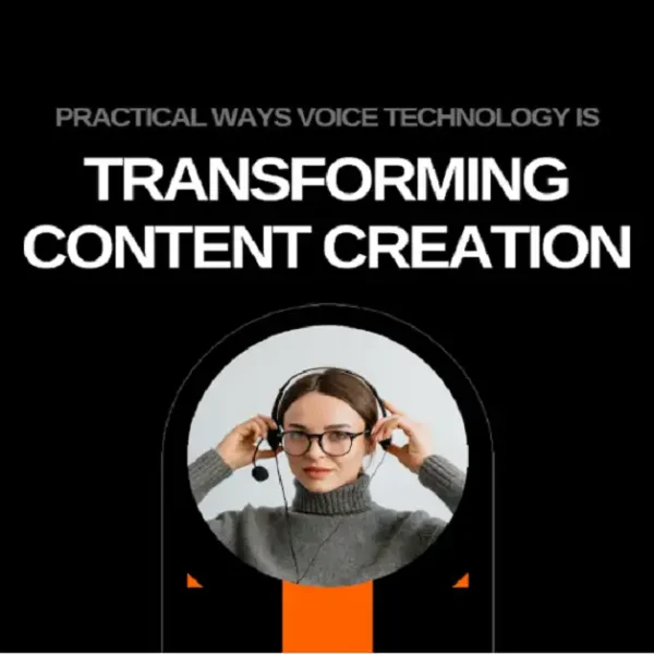 Practical Ways Voice Technology Is Transforming Content Creation
