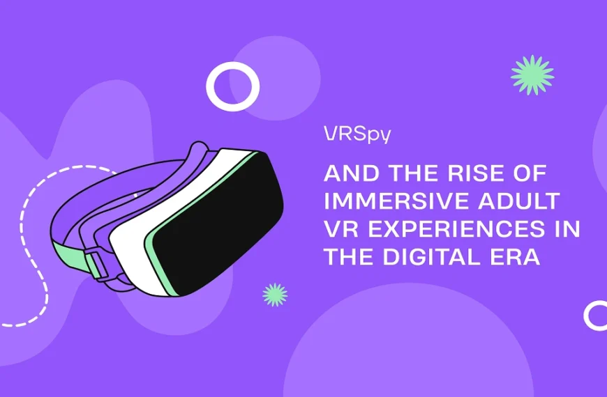 VRSpy and the Rise of Immersive Adult VR Experiences in the Digital Era